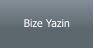 Bize Yazin